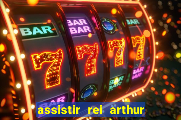 assistir rei arthur 2004 dublado